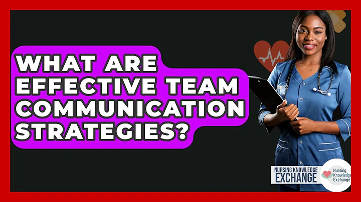 What Are Effective Team Communication Strategies? - Nursing Knowledge Exchange