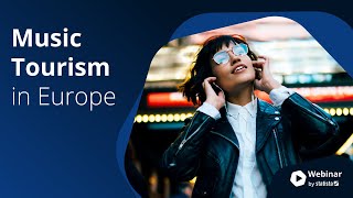 Music Tourism in Europe | Webinars by Statista