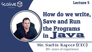 Lecture 5 || How do we Write, Save and Run the Programs in Java - SCALive