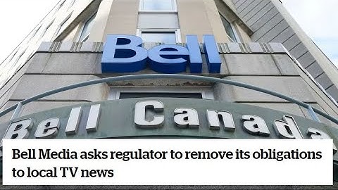 Bell Media asks regulator to remove its obligations to local TV news