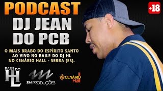 PODCAST :: DJ JEAN DO PCB  - AO VIVO NO BAILE DO HL (3N PRODUÇÕES) Classificação 18 anos