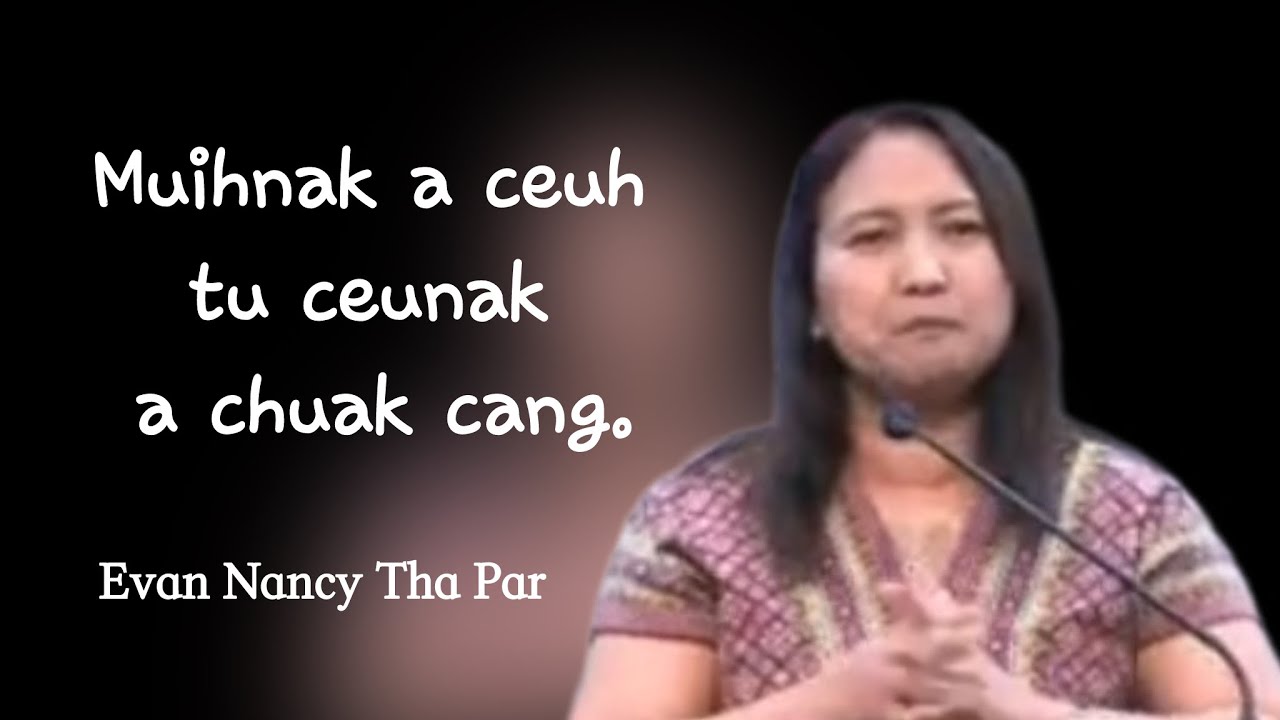  Evan Nancy Tha Par|| Muihnak a ceuh tu ceunak a chuak cang.