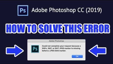 How to Fix Could not complete your request because a SOFn, DQT | Adobe Photoshop Error Fix (2019)