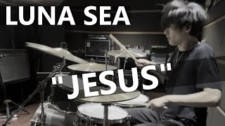 LUNA SEA - JESUS (Drum Cover)