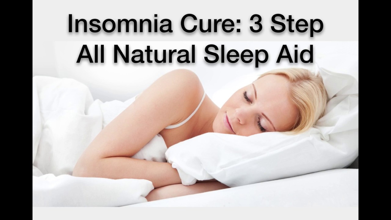 3 Step All Natural Sleep Aid Insomnia Cure Youtube