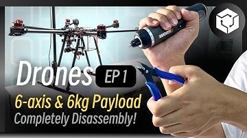 6-axis drone with 6kg payload: Completely Disassembly! [EP1]