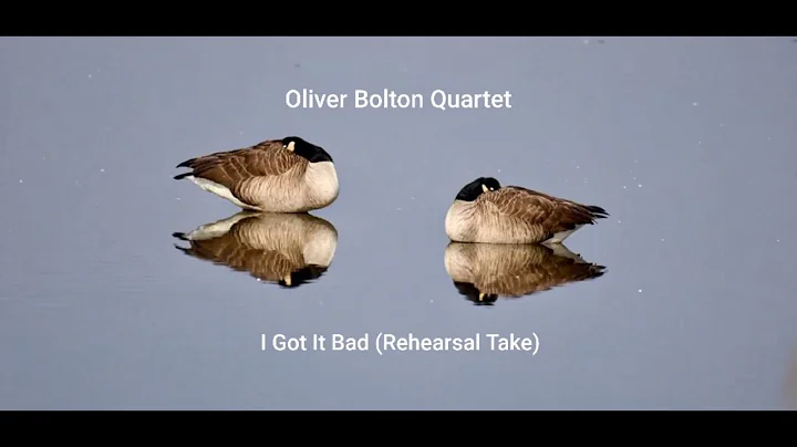 I Got It Bad - The Oliver Bolton Quartet (Rehearsa...