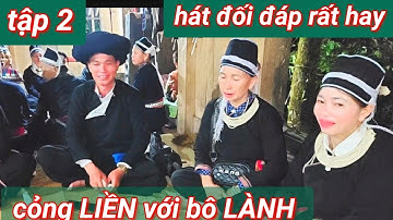 Tập cuối 2: cỏng LIỀN với bô LÀNH hát đối đáp rất hay, cảnh đẹp.tại nhà Vầy bủ xã Hầu Thầu