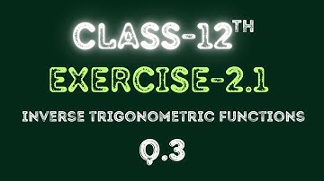 Class 12 | Exercise 2.1 | Maths | Chapter 2 | Inverse Trigonometric Functions | Question 3 | NCERT