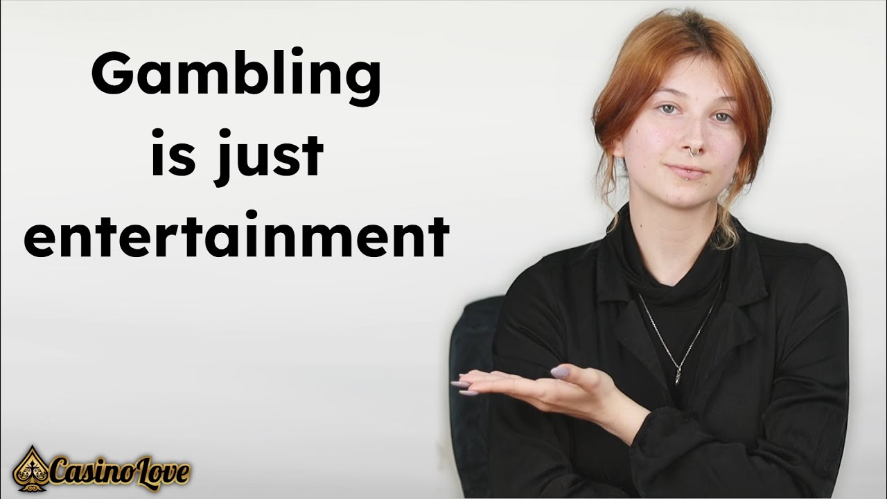 Gambling is just entertainment