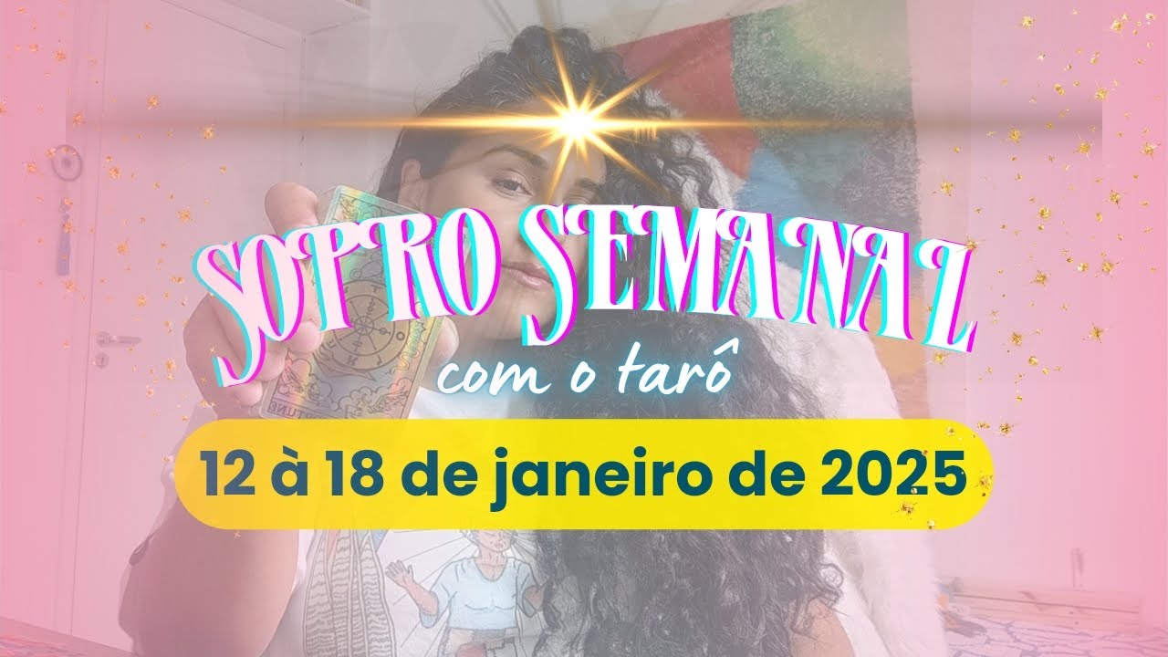 SOPRO SEMANAL do TAROT ENERGIAS e CONSELHOS PRA SEMANA 12 a 18/01 - YouTube