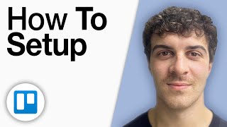 How to Setup Trello [2025 Full Guide]
