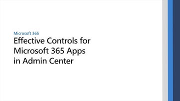Effective controls for Microsoft 365 Apps in the Microsoft 365 admin center