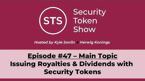 Security Token Show Highlights: #47 - Issuing Royalties and Dividends with Security Tokens