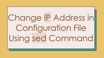 Change IP Address in Configuration File Using sed Command
