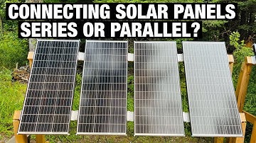 Connecting Solar Panels in Series or Parallel?