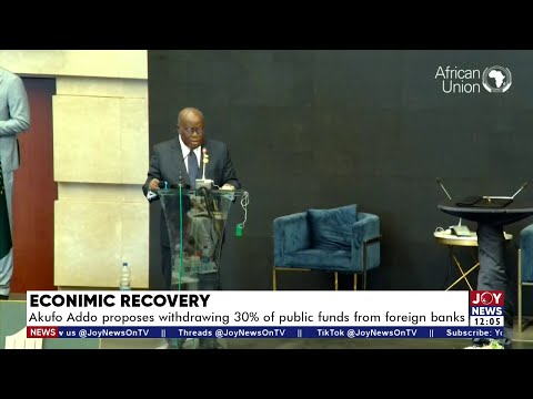 Economic Recovery: Akufo-Addo calls for withdrawal of 30% of Ghana&#039s assets abroad | JoyNews Today