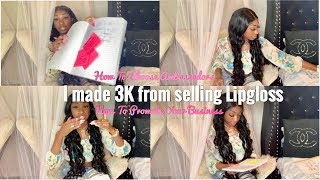 I MADE 3K JUST FROM SELLING LIPGLOSS | HOW TO PROMOTE YOUR BUSINESS |