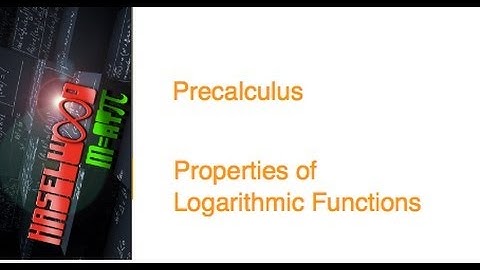 Precalculus - 3.4 Notes Example 1: Properties of Logarithmic Functions