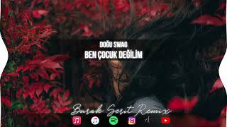 Doğu Swag - Ben Çocuk Değilim (Burak Şerit Remix) Resimi