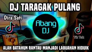 DJ TARAGAK PULANG - DJ ALAH BATAHUN RANTAU MANJADI LABUAHAN HIDUIK REMIX FULL BASS  2024