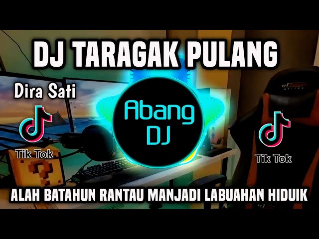 DJ TARAGAK PULANG - DJ ALAH BATAHUN RANTAU MANJADI LABUAHAN HIDUIK REMIX FULL BASS  2024 class=