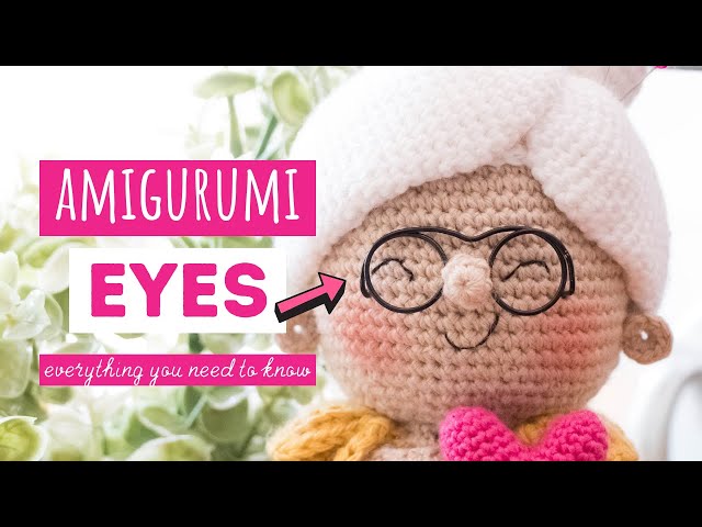 Amigurumi Eyes: Everything You Need to Know - Elise Rose Crochet