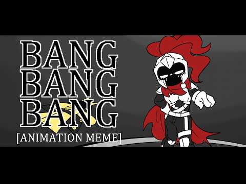 BANG BANG BANG [Animation Meme] [DAWTDE]