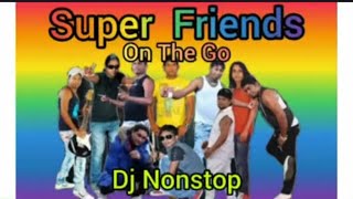 Super Firends On The Go DJ Nonstop
