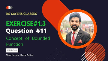 Calculus Exercise # 1.3 Question # 11 Concept of bounded function