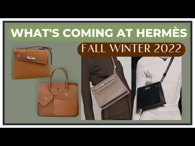 A NEW KELLY?! Hermès Fall/Winter 2022, What's Coming, New Releases