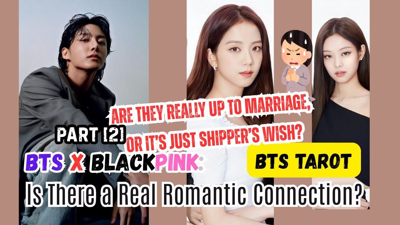 [BTS TAROT]BTS x BLACKPINK: Is There a Real Romantic Connection?