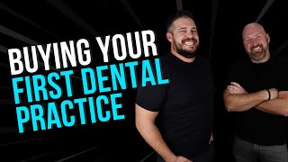 What They Don’t Tell You About Buying Your First Dental Practice