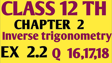 Class 12 Ex 2.2 Ncert Q 16,17,18 | Ex 2.2 class 12 Ncert Q 16,17,18 | Ncert class 12 Ex 2.2 Q 16,17