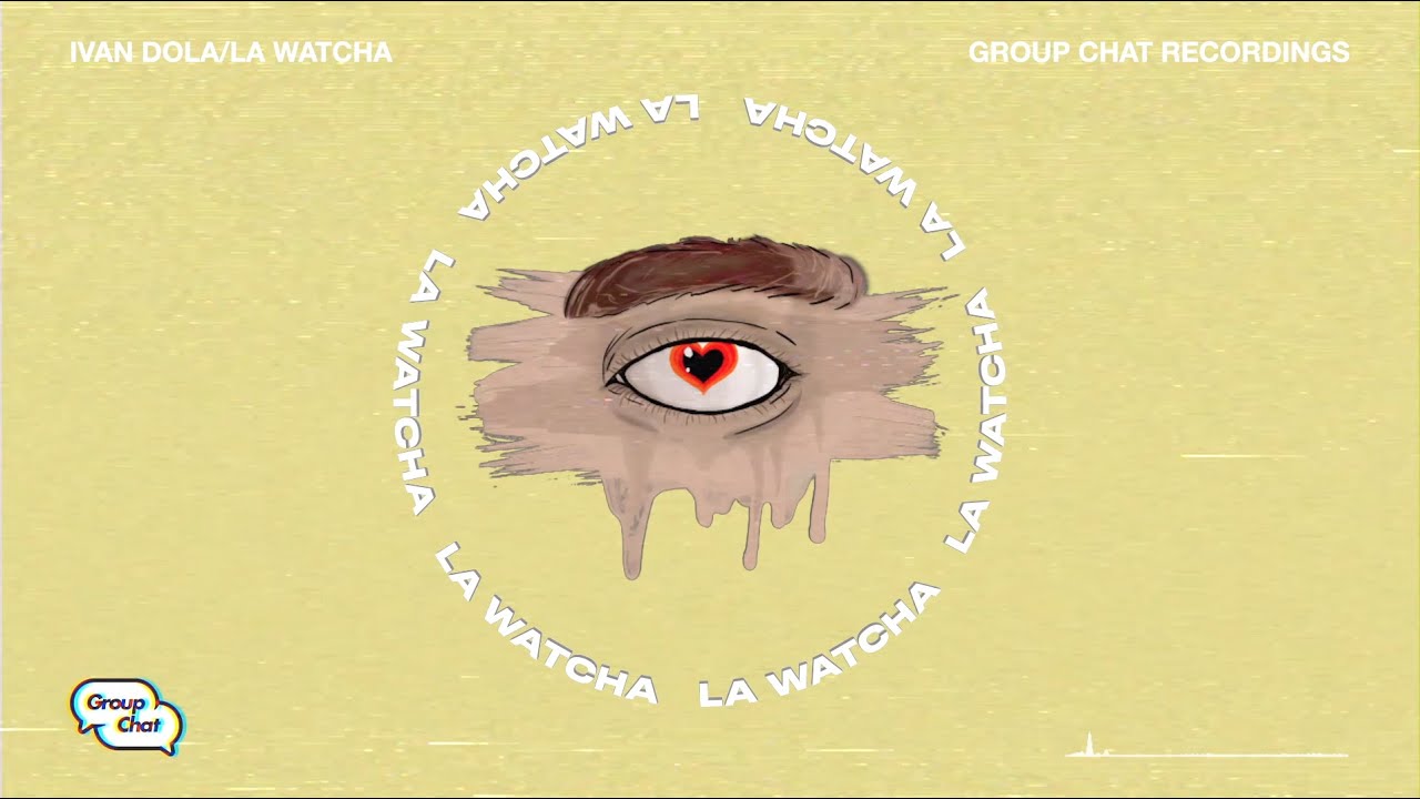 Watch Ivan Dola - La Watcha (Group Chat) OFFICIAL AUDIO on YouTube Watch Ivan Dola - La Watcha (Group Chat) OFFICIAL AUDIO on YouTube