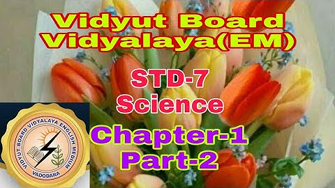797. Std-7,Science,Chapter-1 Part-2 | Vidyut Board Vidyalaya | BHAGYESH THAKKAR