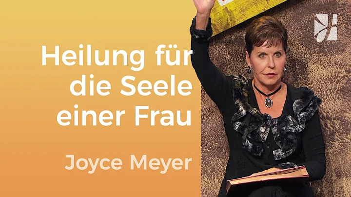 Heilung fr die Seele einer Frau  Joyce Meyer  Seel...