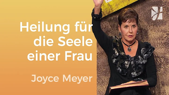 Heilung fr die Seele einer Frau  Joyce Meyer  Seelischen Schmerz heilen