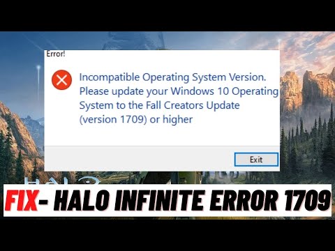 Fix Halo Infinite Error Incompatible Operating System Update your Windows 10 to Fall Creators 1709