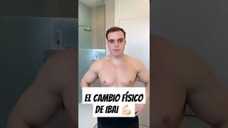 El cambio físico de Ibai 💪🏻 Content