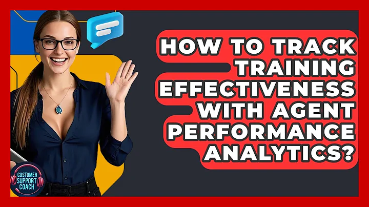 How To Track Training Effectiveness With Agent Performance Analytics? - Customer Support Coach