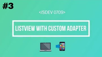 Android from Scratch | Custom ListView | ListView With Custom Adapter