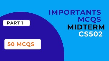 CS502 Important MCQs for Midterm 2025 | 50 Solved MCQs with Green Tick | Virtual University