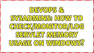 Celebrity DevOps & SysAdmins: How to check/monitor/log Servlet memory usage on Windows? (3 Solutions!!) Net Worth