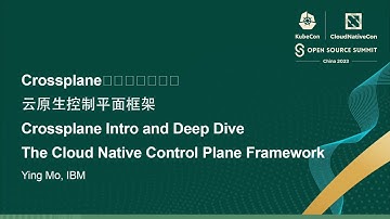 Crossplane Intro and Deep Dive - The Cloud Native Control Plane Framework - Ying Mo, IBM
