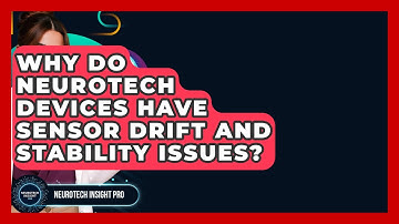 Why Do Neurotech Devices Have Sensor Drift And Stability Issues? - Neurotech Insight Pro