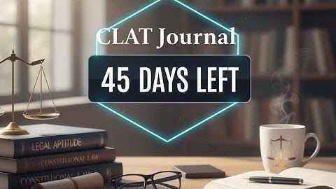 45 Days to CLAT || Road to CLAT || Journey documentation