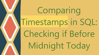 Comparing Timestamps in SQL: Checking if Before Midnight Today