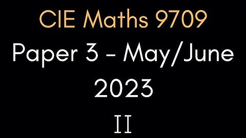 Full Exam Walkthrough - Pure 3 Mathematics May/June 2023 Part 2 | CIE A-Level Maths 9709