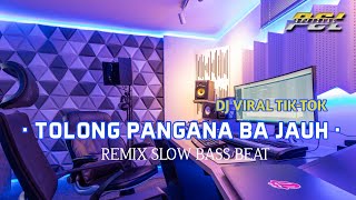 Dj Tolong Pangana Ba Jauh Torang Pigi Ba Kecewa Slow Beat Viral Tiktok Terbaru 2022 PCL 